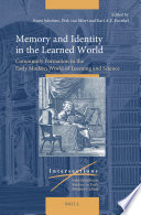 Memory and identity in the learned world : community formation in the early modern world of learning and science /