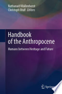 Handbook of the Anthropocene : Humans between Heritage and Future /