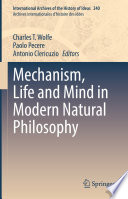 Mechanism, Life and Mind in Modern Natural Philosophy /