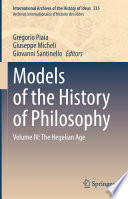 Models of the History of Philosophy : Volume IV: The Hegelian Age /