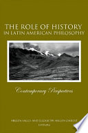 The role of history in Latin American philosophy : contemporary perspectives /