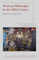 Mexican philosophy in the 20th century : essential readings /