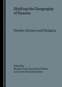 Shifting the geography of reason : gender, science and religion /