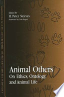 Animal others : on ethics, ontology, and animal life /
