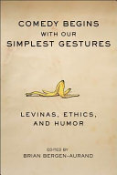 Comedy begins with our simplest gestures : Levinas, ethics, and humor /
