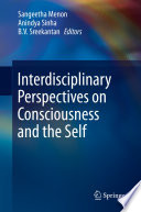 Interdisciplinary perspectives on consciousness and the self /