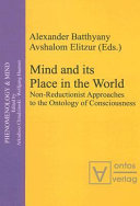 Mind and its place in the world : non-reductionist approaches to the ontology of consciousness /