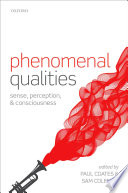 Phenomenal qualities : sense, perception, and consciousness /