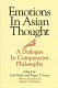 Emotions in Asian thought : a dialogue in comparative philosophy /