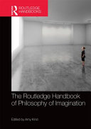 The Routledge handbook of philosophy of imagination /