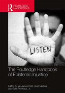 The Routledge handbook of epistemic injustice /