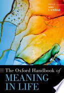 The Oxford handbook of meaning in life /