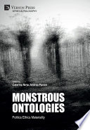 Monstrous ontologies : politics ethics materiality /