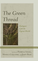 The green thread : dialogues with the vegetal world /