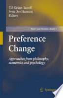 Preference change : approaches from philosophy, economics and psychology /