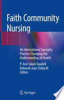 Faith Community Nursing : An International Specialty Practice Changing the Understanding of Health /