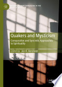 Quakers and Mysticism : Comparative and Syncretic Approaches to Spirituality /