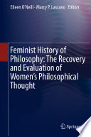 Feminist History of Philosophy: The Recovery and Evaluation of Women's Philosophical Thought /