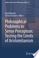 Philosophical Problems in Sense Perception: Testing the Limits of Aristotelianism /