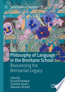 Philosophy of Language in the Brentano School : Reassessing the Brentanian Legacy /