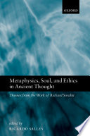 Metaphysics, soul, and ethics in ancient thought : themes from the work of Richard Sorabji /