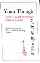 Yuan thought : Chinese thought and religion under the Mongols /