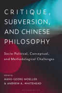 Critique, subversion, and Chinese philosophy : sociopolitical, conceptual, and methodological challenges /