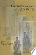 Confucian cultures of authority : edited by Peter D. Hershock and Roger T. Ames.