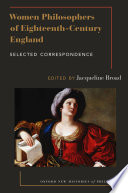 Women philosophers of eighteenth-century England : selected correspondence /