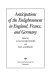 Anticipations of the Enlightenment in England, France, and Germany /
