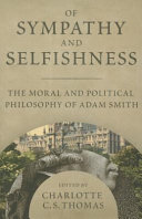 Of sympathy and selfishness : the moral and political philosophy of Adam Smith /