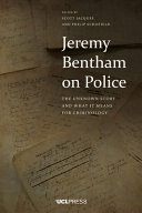 Jeremy Bentham on police : the unknown story and what it means for criminology /