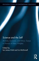 Science and the self : animals, evolution, and ethics : essays in honour of Mary Midgley /