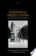 Passions and projections : themes from the philosophy of Simon Blackburn /