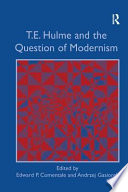 T.E. Hulme and the question of modernism /