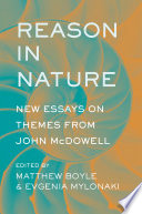 Reason in nature : new essays on themes from John McDowell /