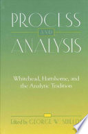 Process and analysis : Whitehead, Hartshorne, and the analytic tradition /