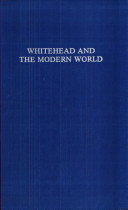 Whitehead and the modern world; science, metaphysics, and civilization. : Three essays on the thought of Alfred North Whitehead /