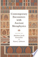Contemporary encounters with ancient metaphysics /