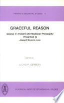 Graceful reason : essays in ancient and medieval philosophy presented to Joseph Owens, on the occasion of his seventy-fifth birthday and the fiftieth anniversary of his ordination /