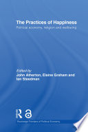 The practices of happiness : political economy, religion and wellbeing /