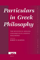 Particulars in Greek philosophy : the seventh S.V. Keeling Colloquium in Ancient Philosophy /