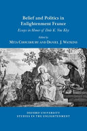 Belief and politics in Enlightenment France : essays in honor of Dale K. Van Kley /