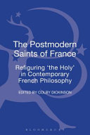 The postmodern saints of France : refiguring 'the holy' in contemporary French philosophy /