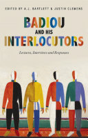 Badiou and his interlocutors : lectures, interviews and responses /