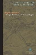 Negative ecstasies : Georges Bataille and the study of religion /