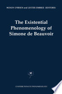 The existential phenomenology of Simone de Beauvoir /