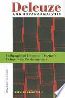 Deleuze and psychoanalysis : philosophical essays on Deleuze's debate with psychoanalysis /