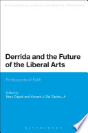 Derrida and the future of the liberal arts : professions of faith /