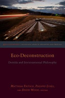 Eco-deconstruction : Derrida and environmental philosophy /